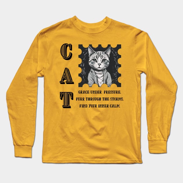 Cat Wisdom: Grace Under Pressure. Purr Through The Storm. Find Your Inner Calm Long Sleeve T-Shirt by Inspire Me 